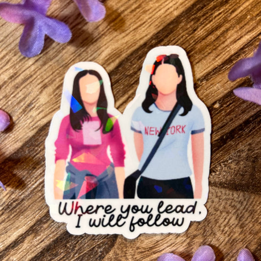 Where You Lead, I Will Follow Lorelai and Rory Sticker