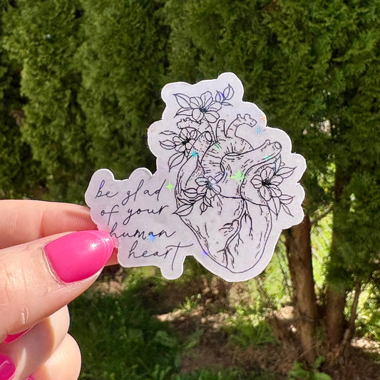 ACOTAR Inspired Be Glad of Your Human Heart Sticker - Awfullynerdy.co