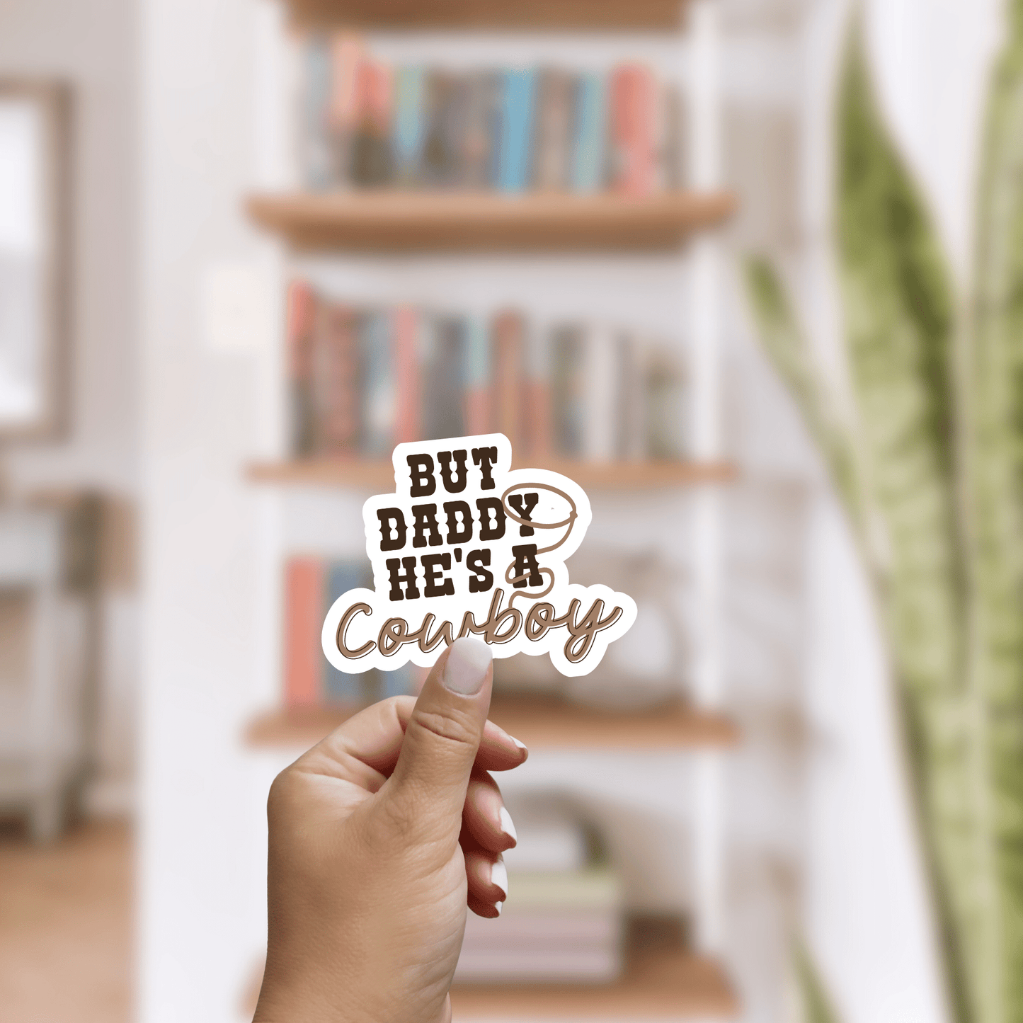 But Daddy He's a Cowboy Sticker - Awfullynerdy.co