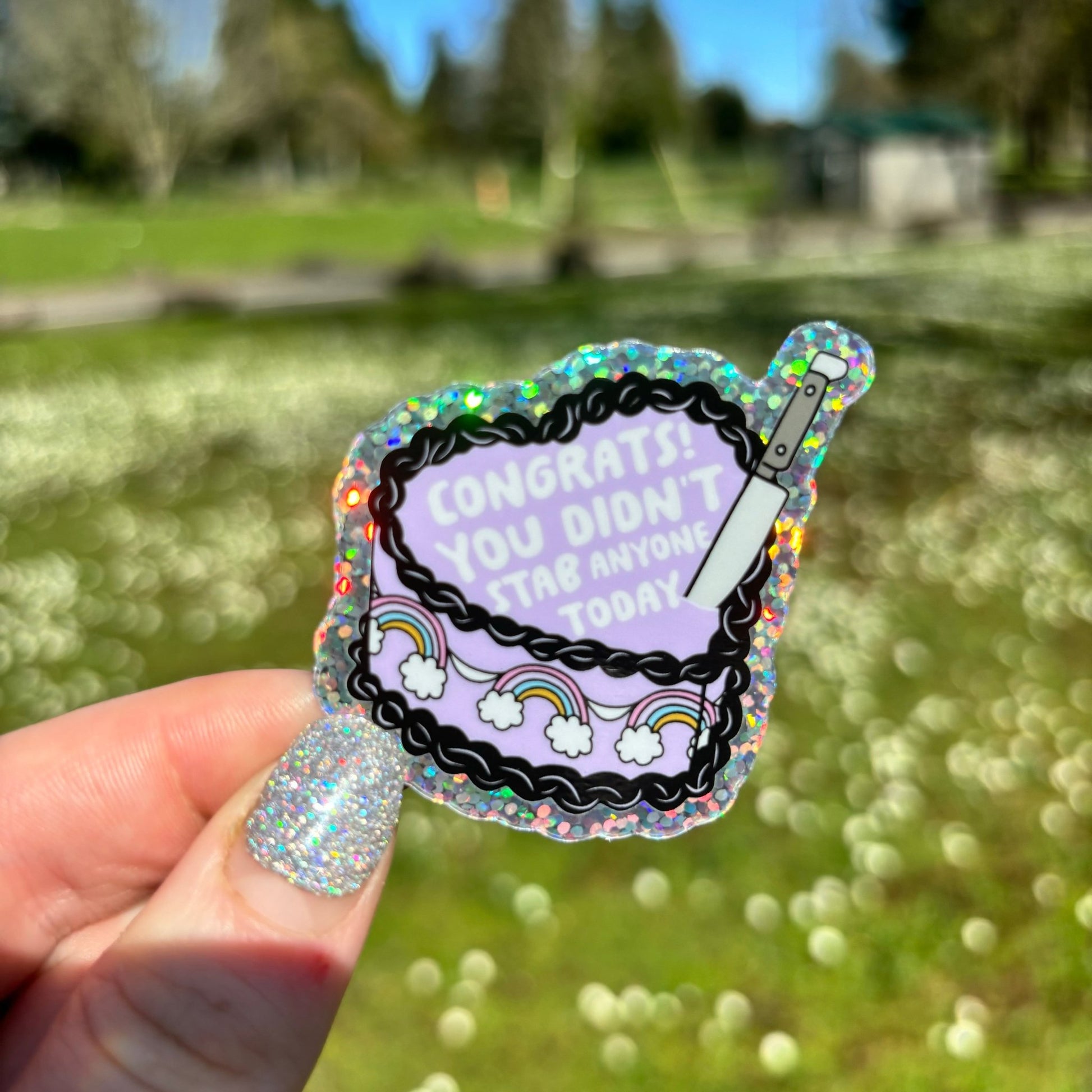 Congrats You Didn’t Stab Anyone Today Glitter Sticker - Awfullynerdy.co