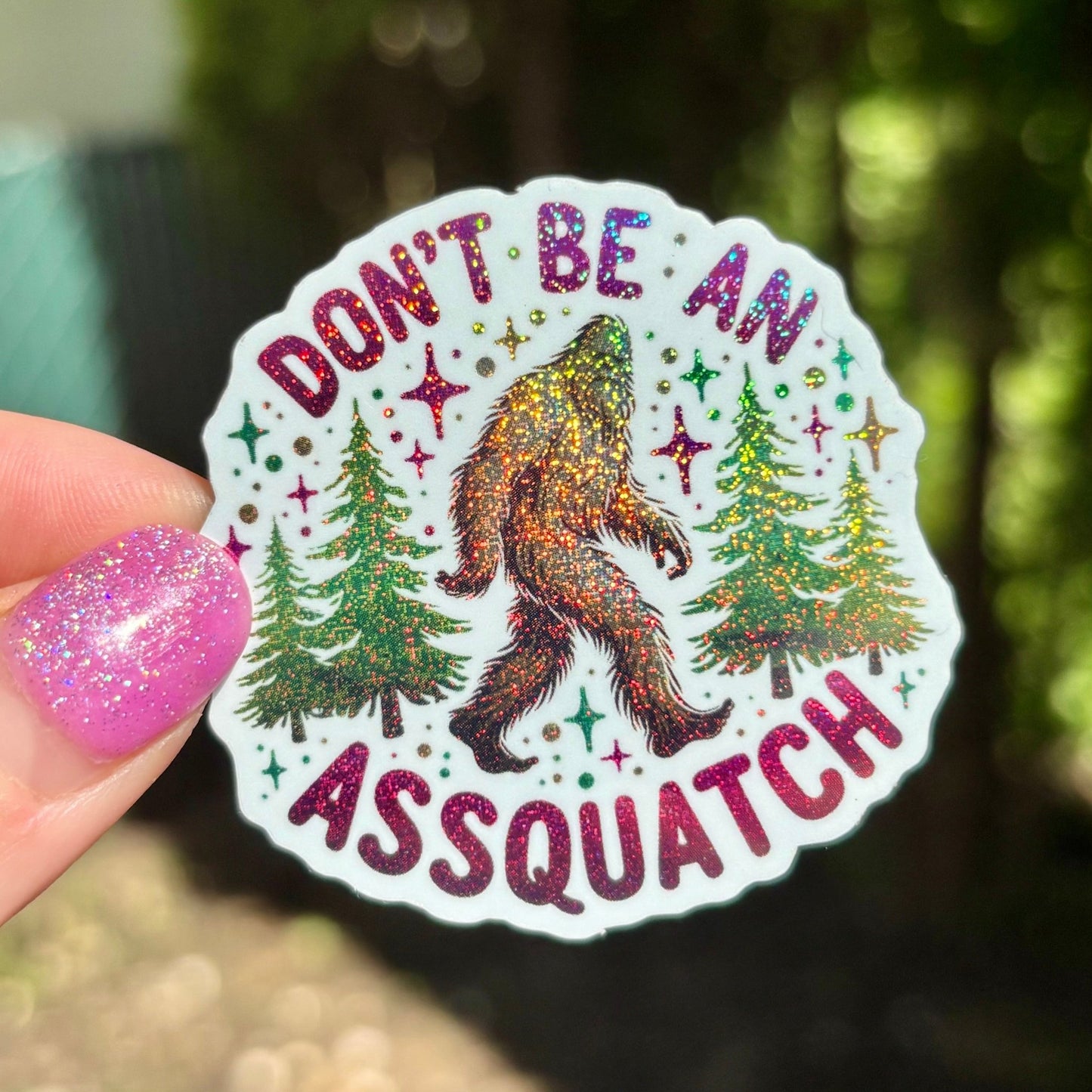 Don’t Be an Asssquatch Glitter Sticker - Awfullynerdy.co