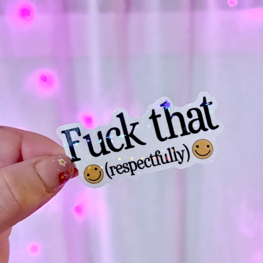 Fuck That (Respectfully) Sticker - Awfullynerdy.co