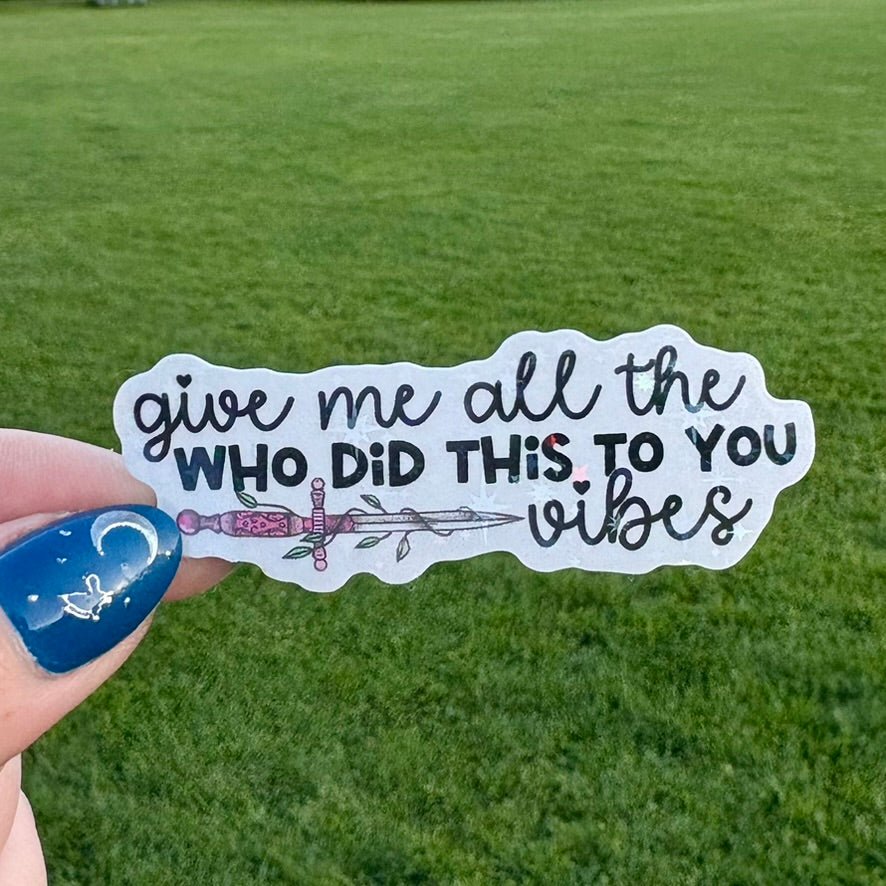 Give Me All the Who Did This to You Vibes Smut Sticker - Awfullynerdy.co