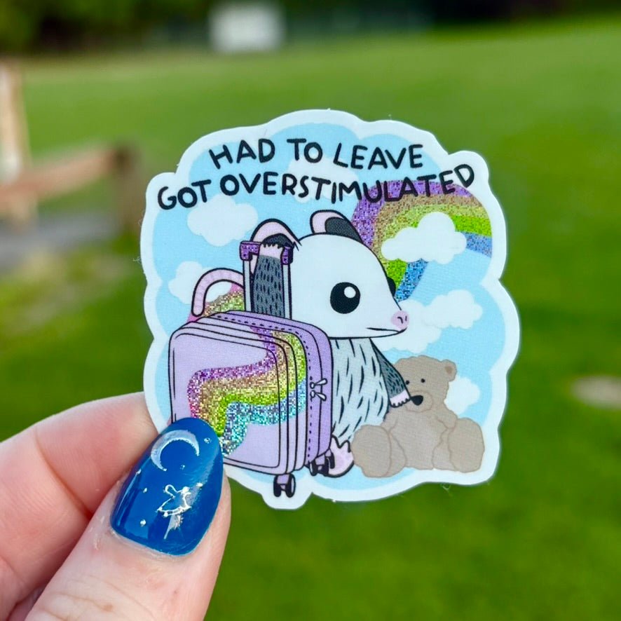 Had to Leave Got Overstimulated Crushed Glitter Sticker - Awfullynerdy.co