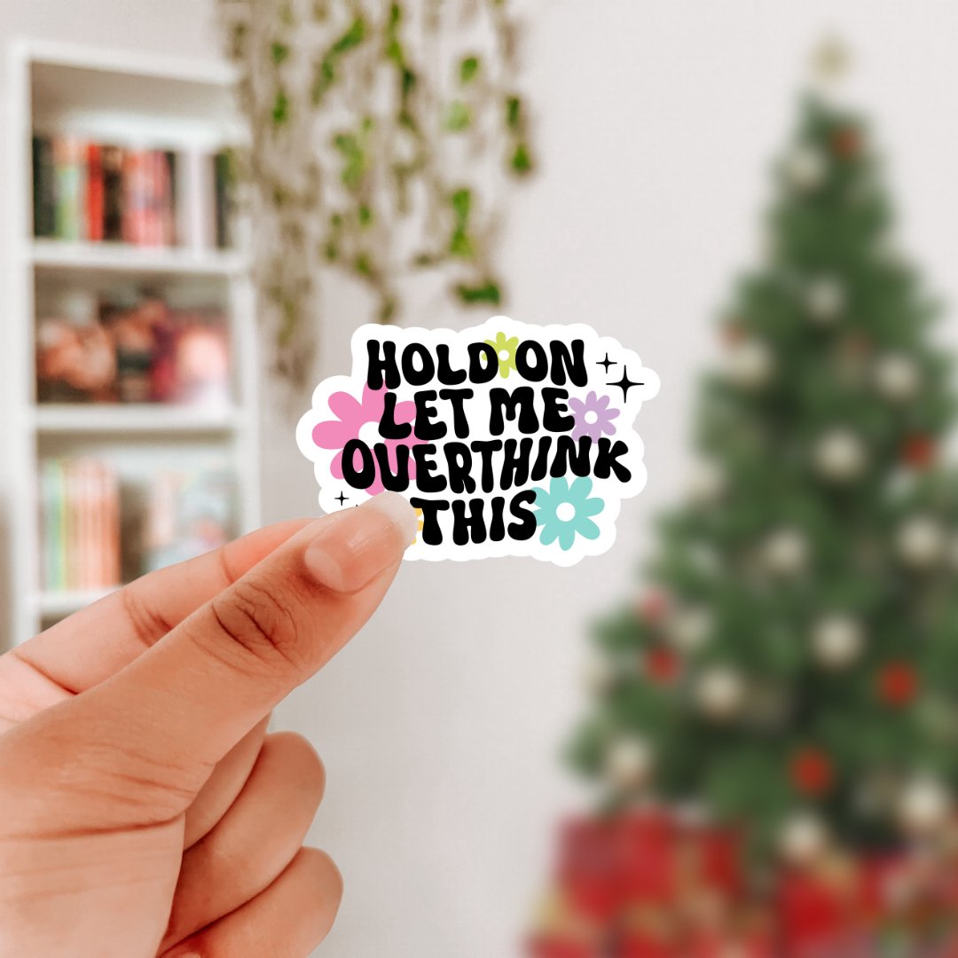 Hold On Let Me Overthink This Sticker - Awfullynerdy.co