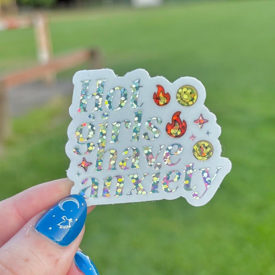 Hot Girls Have Anxiety Glitter Sticker - Awfullynerdy.co