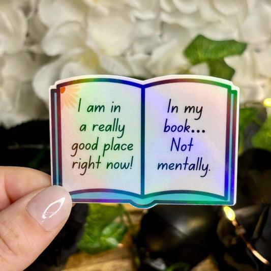 I am in a really good place right now! In my book... Not mentally Sticker - Awfullynerdy.co