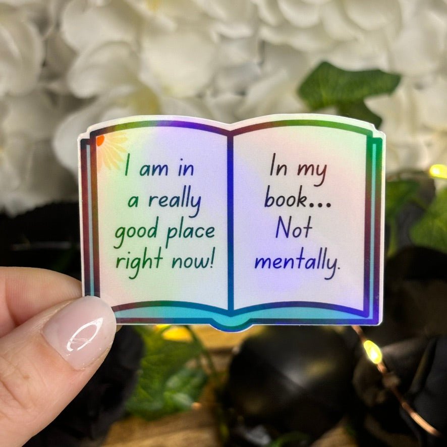 I am in a really good place right now! In my book... Not mentally Sticker - Awfullynerdy.co