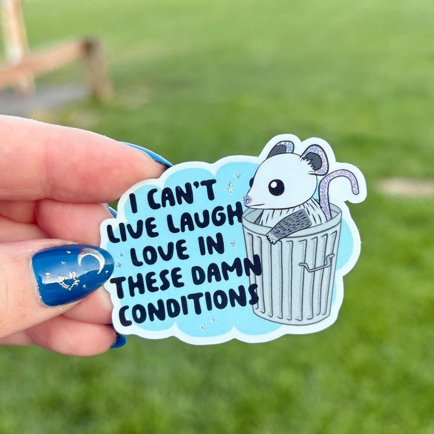 I Can't Live Laugh Love In These Conditions Crushed Glitter Sticker - Awfullynerdy.co