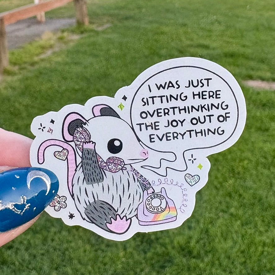 I Was Just Sitting Here Overthinking The Joy Out of Everything Crushed Glitter Sticker - Awfullynerdy.co