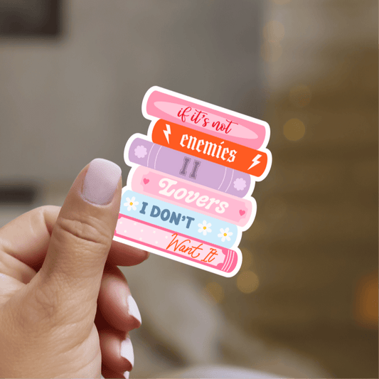 If It’s Not Enemies to Lovers I Don’t Want It Bookstack Sticker - Awfullynerdy.co