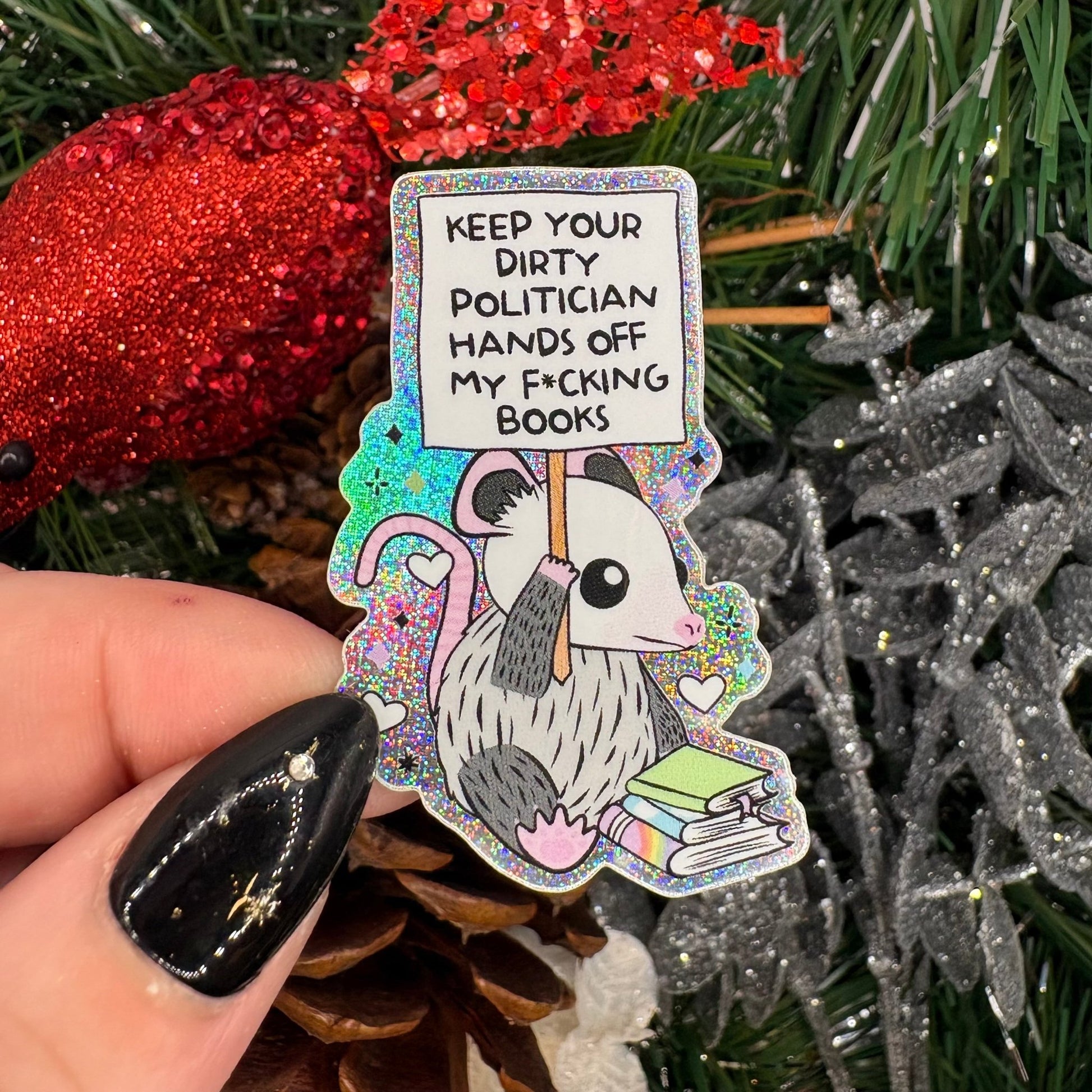 Keep Your Dirty Politician Hands Off My Books Crushed Glitter Sticker - Awfullynerdy.co