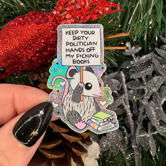 Keep Your Dirty Politician Hands Off My Books Crushed Glitter Sticker - Awfullynerdy.co
