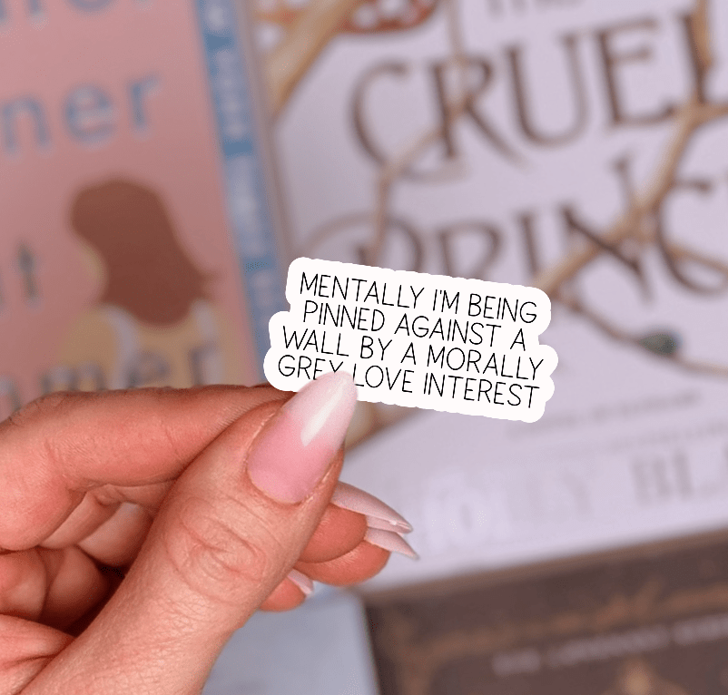 Mentally I'm Being Pinned Against a Wall by a Morally Grey Love Interest Smut Sticker - Awfullynerdy.co