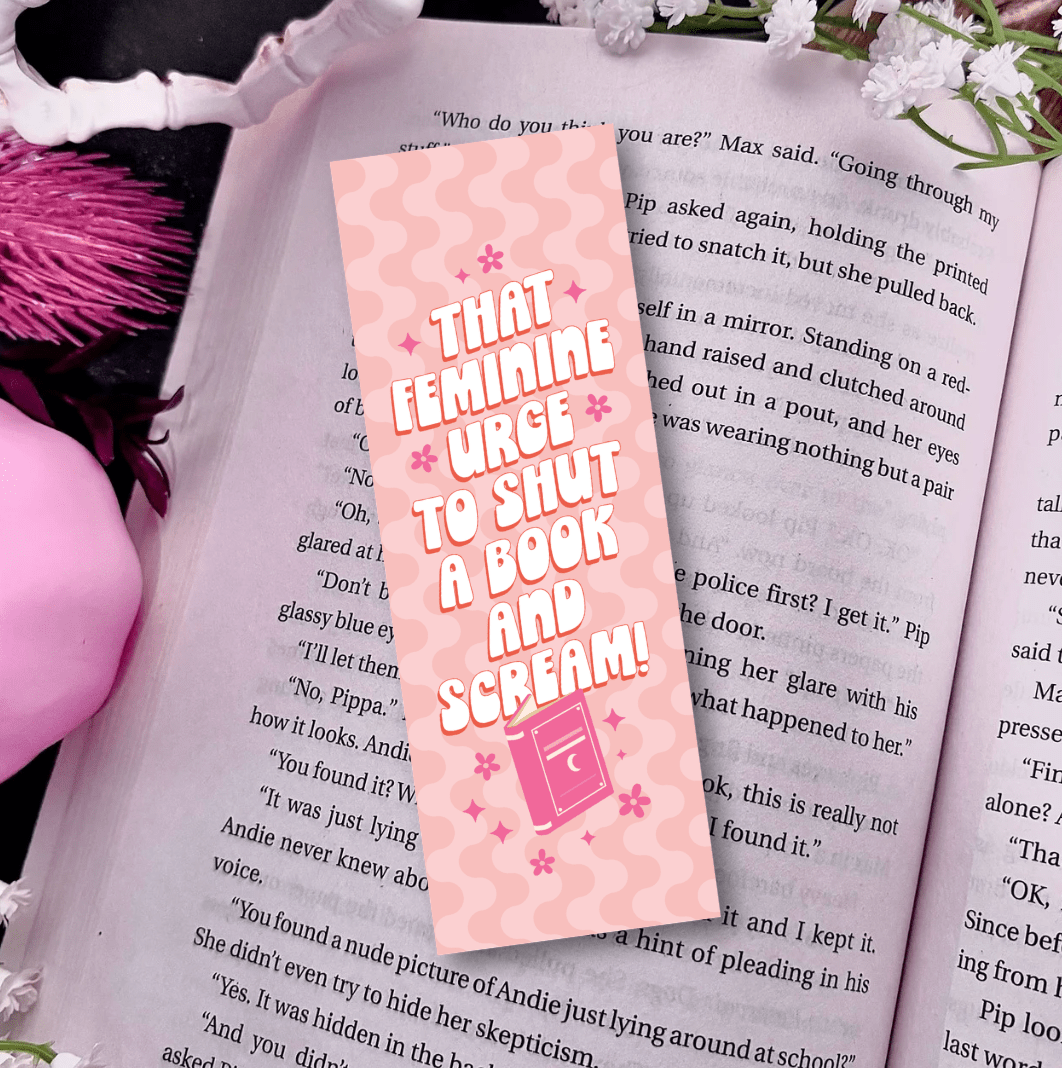 That Feminine Urge to Shut a Book and Scream Laminated Bookmark - Awfullynerdy.co
