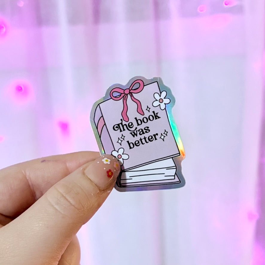The Book Was Better Holographic Sticker - Awfullynerdy.co