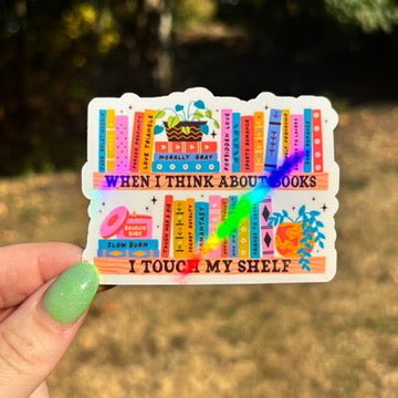 When I Think Of My Books I Touch My Shelf Sticker - Awfullynerdy.co