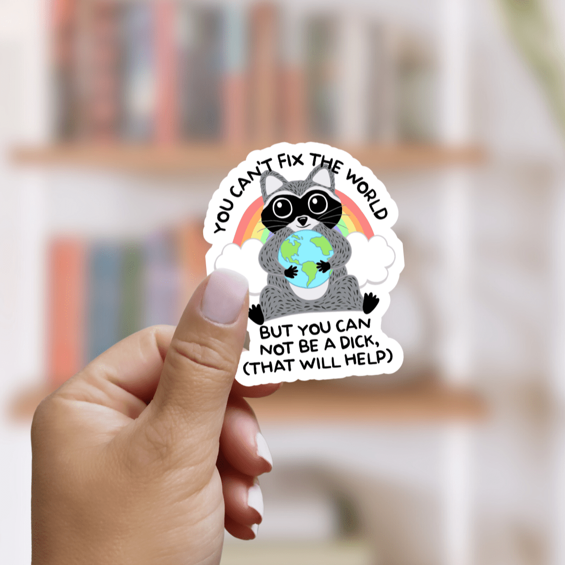 You Can't Fix the World... Raccoon Sticker - Awfullynerdy.co
