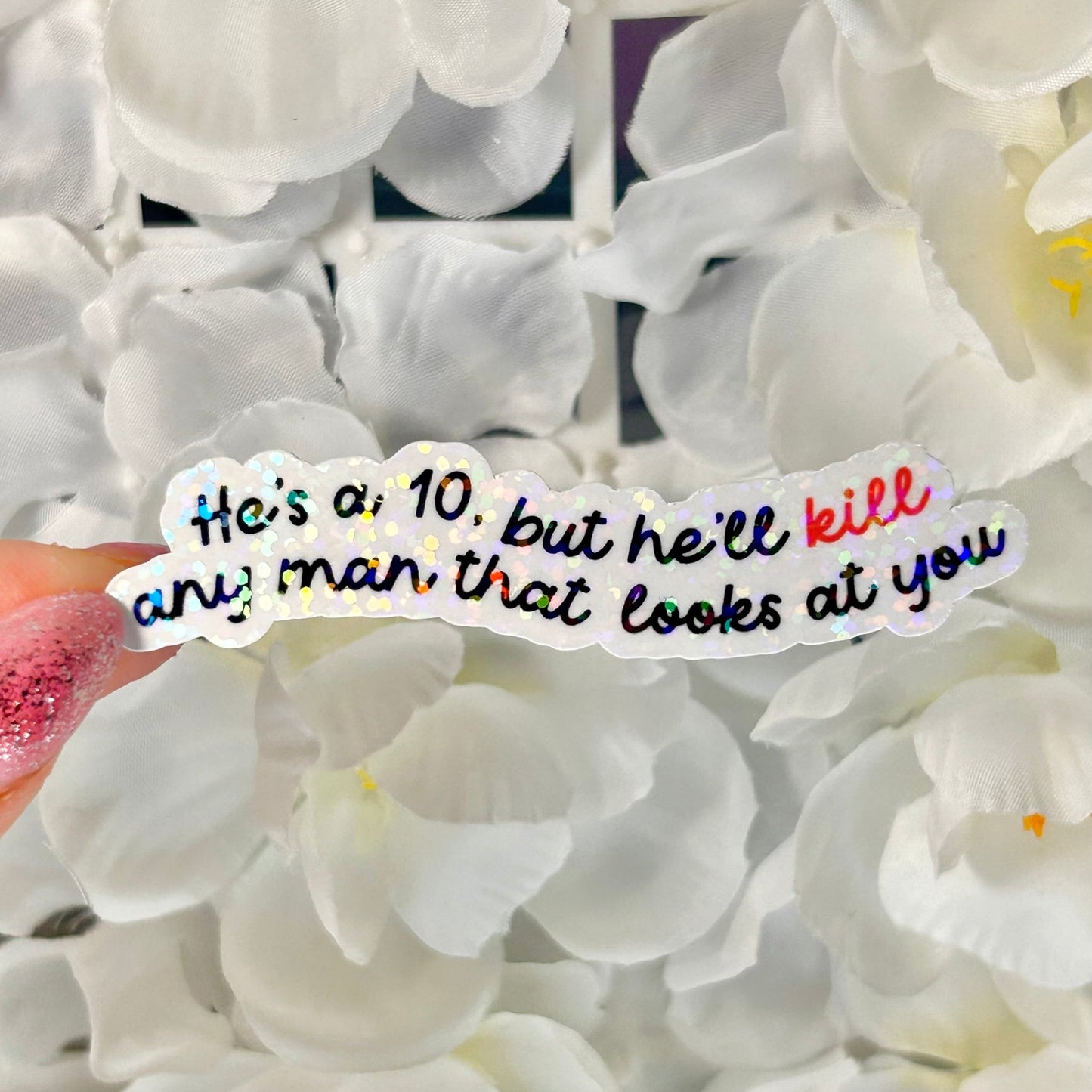 He’s a 10, but He’ll Kill Any Man Who Looks at You Smut Dark Romance Sticker - Awfullynerdy.co