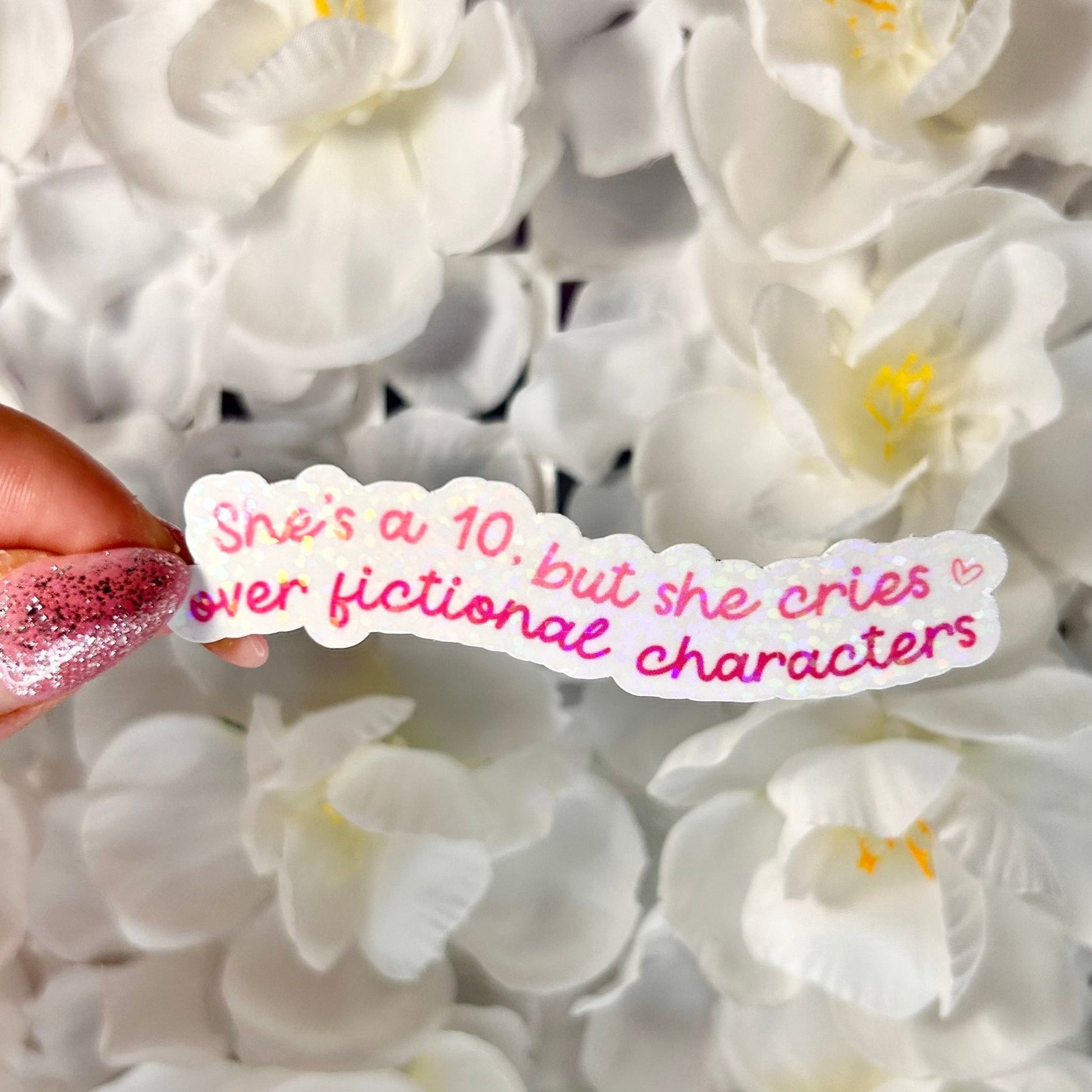 She’s a 10, but She Cies Over Fictional Characters Sticker - Awfullynerdy.co
