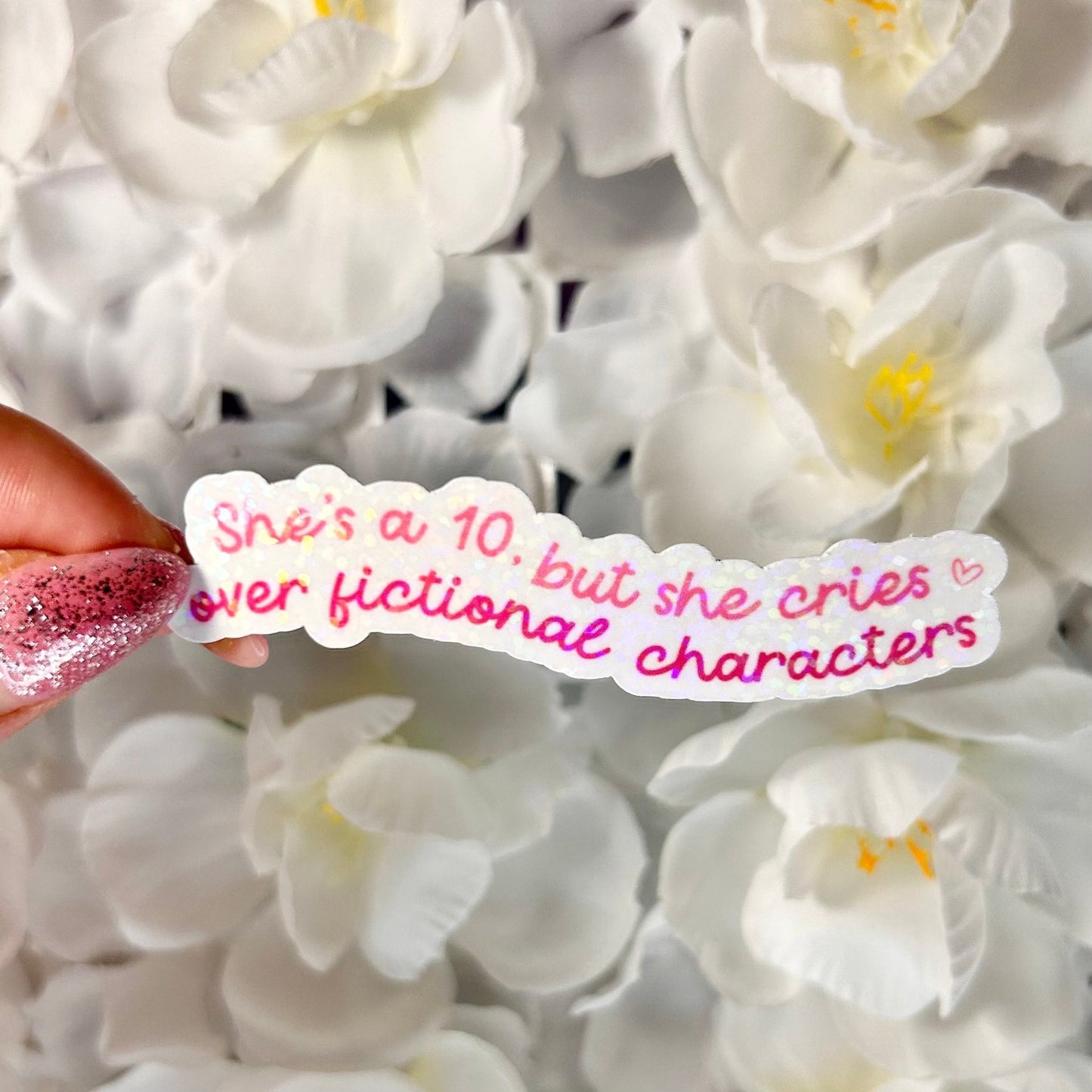 She’s a 10, but She Cies Over Fictional Characters Sticker - Awfullynerdy.co