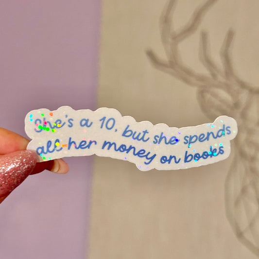She’s a 10, but She Spends all Her Money on Books Sticker - Awfullynerdy.co