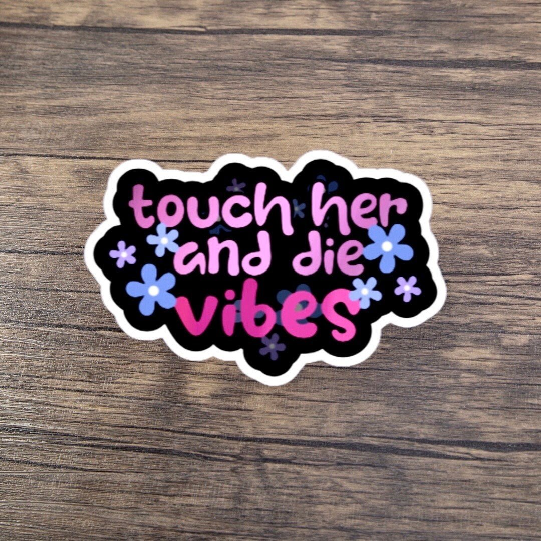 Touch Her and Die Vibes Sticker - Awfullynerdy.co