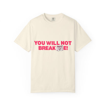 T-Shirt — "You Will Not Break Me" Bold Empowerment Tee