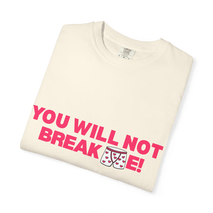 T-Shirt — "You Will Not Break Me" Bold Empowerment Tee