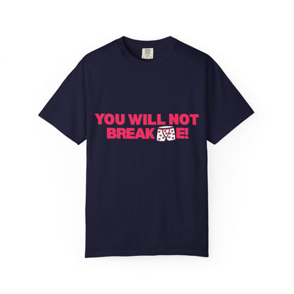 T-Shirt — "You Will Not Break Me" Bold Empowerment Tee