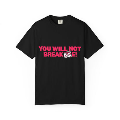 T-Shirt — "You Will Not Break Me" Bold Empowerment Tee