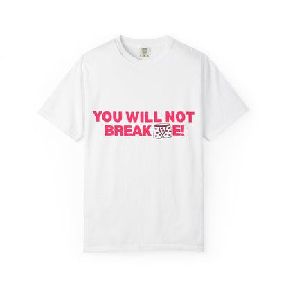 T-Shirt — "You Will Not Break Me" Bold Empowerment Tee