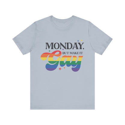 Monday but Make it Gay Unisex Jersey Short Sleeve Tee - Awfullynerdy.co