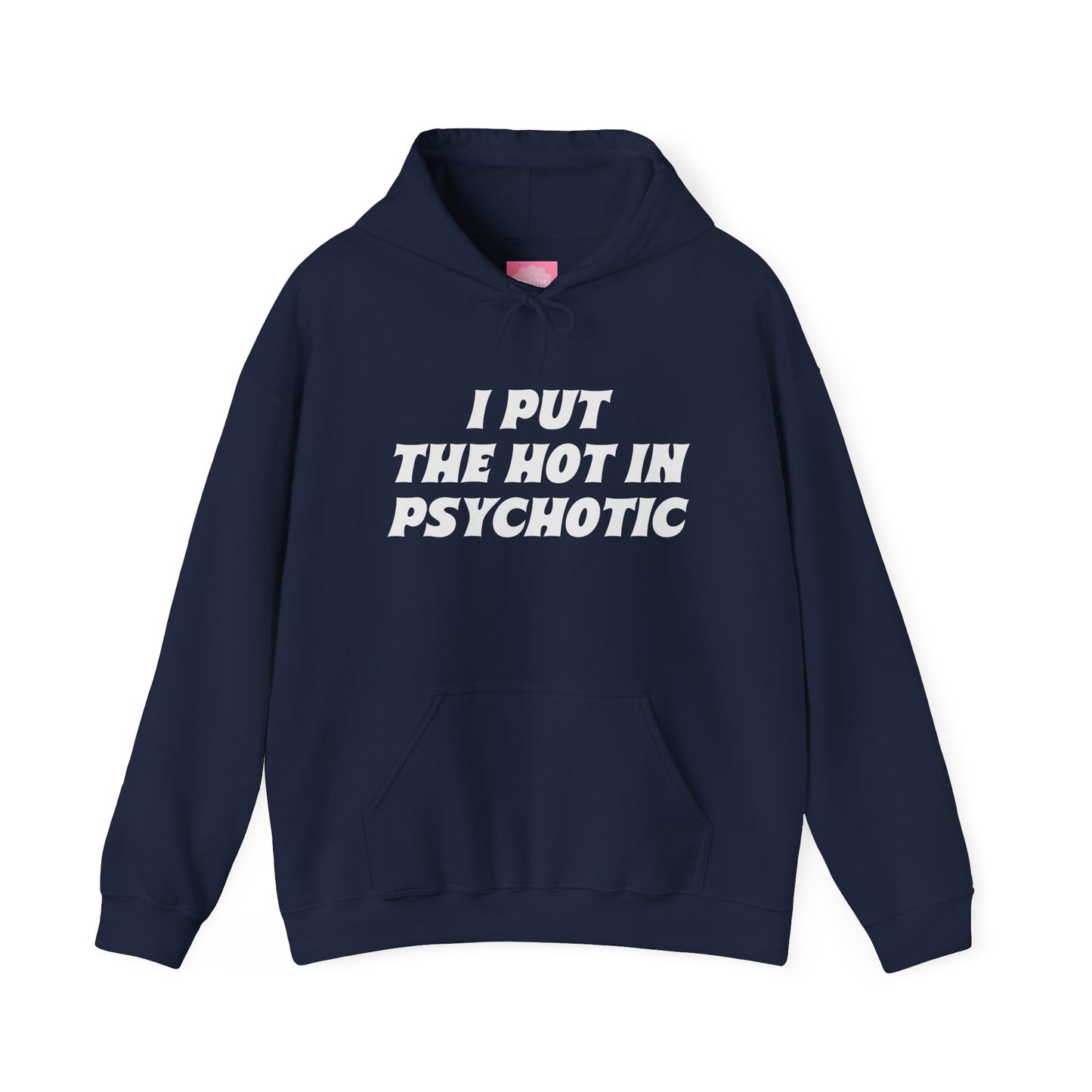 I Put the Hot in Psychotic Hoodie