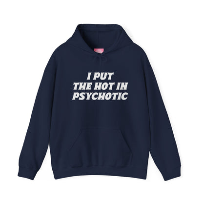 I Put the Hot in Psychotic Hoodie