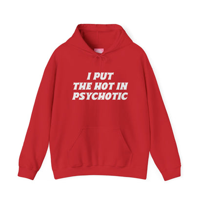 I Put the Hot in Psychotic Hoodie