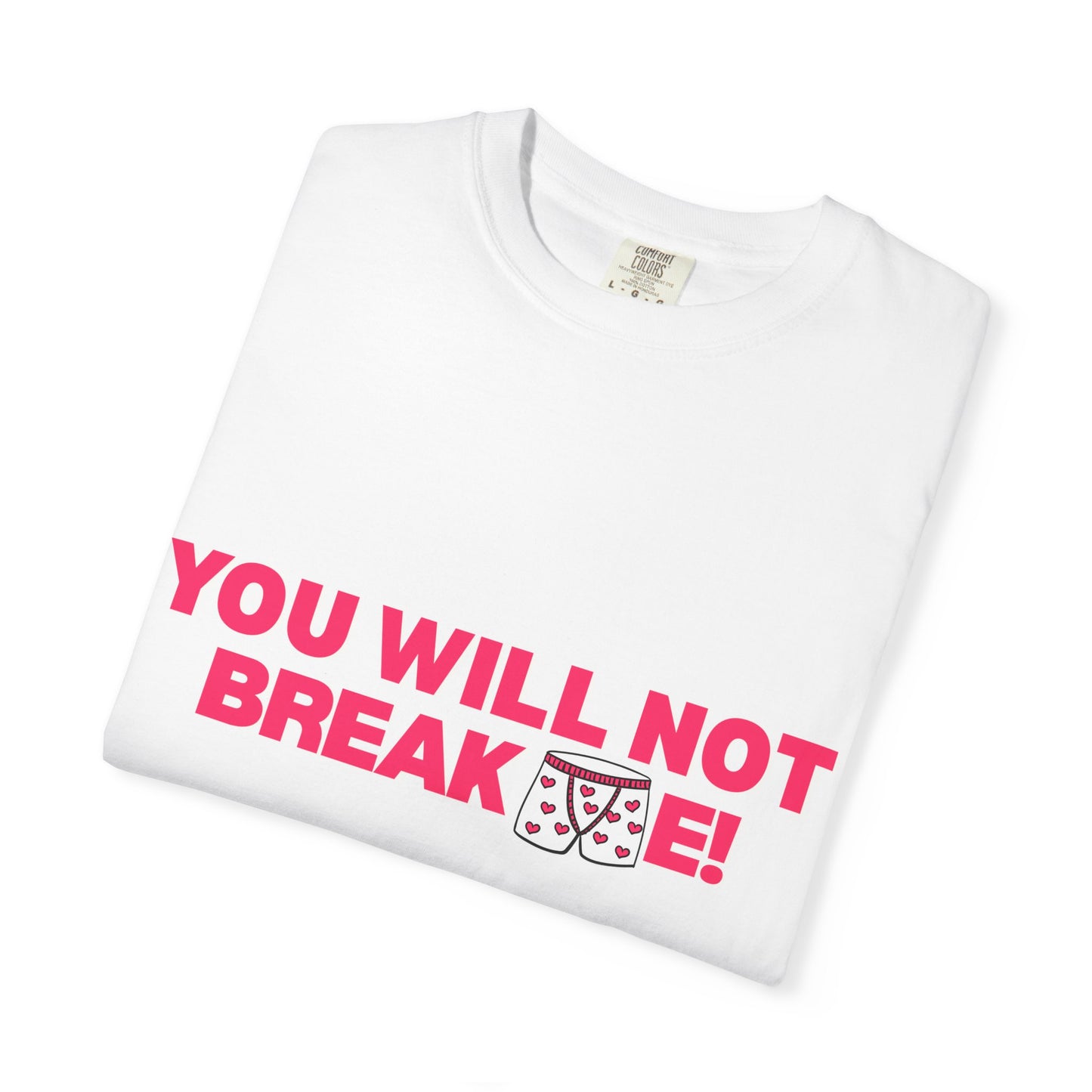 T-Shirt — "You Will Not Break Me" Bold Empowerment Tee