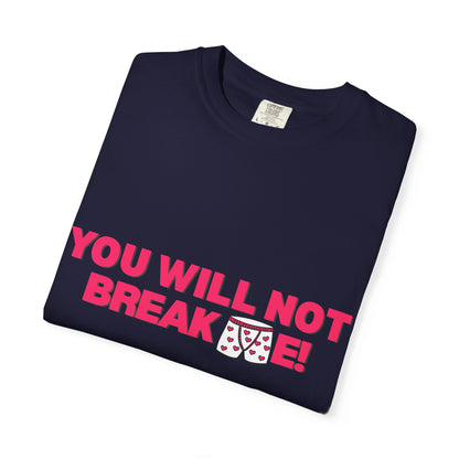 T-Shirt — "You Will Not Break Me" Bold Empowerment Tee