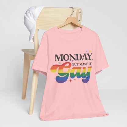 Monday but Make it Gay Unisex Jersey Short Sleeve Tee - Awfullynerdy.co