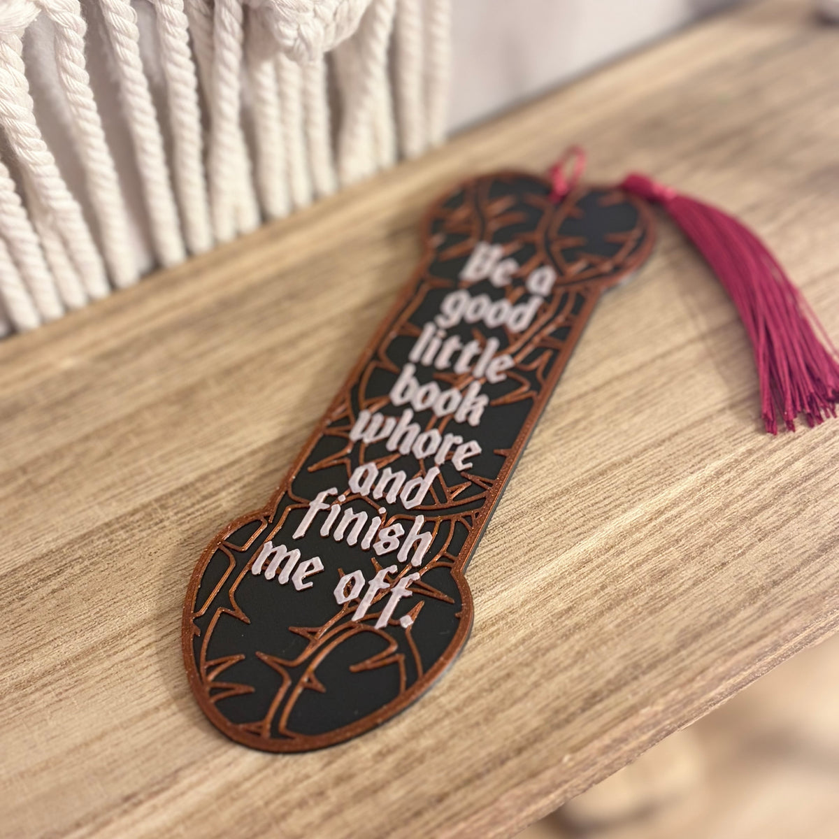 3d Printed Be a Good Little Book Whore and Finish Me Off Bookmark