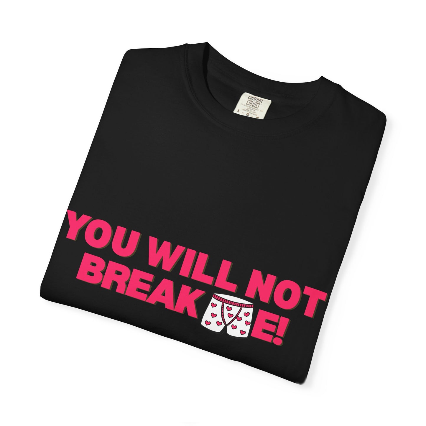 T-Shirt — "You Will Not Break Me" Bold Empowerment Tee