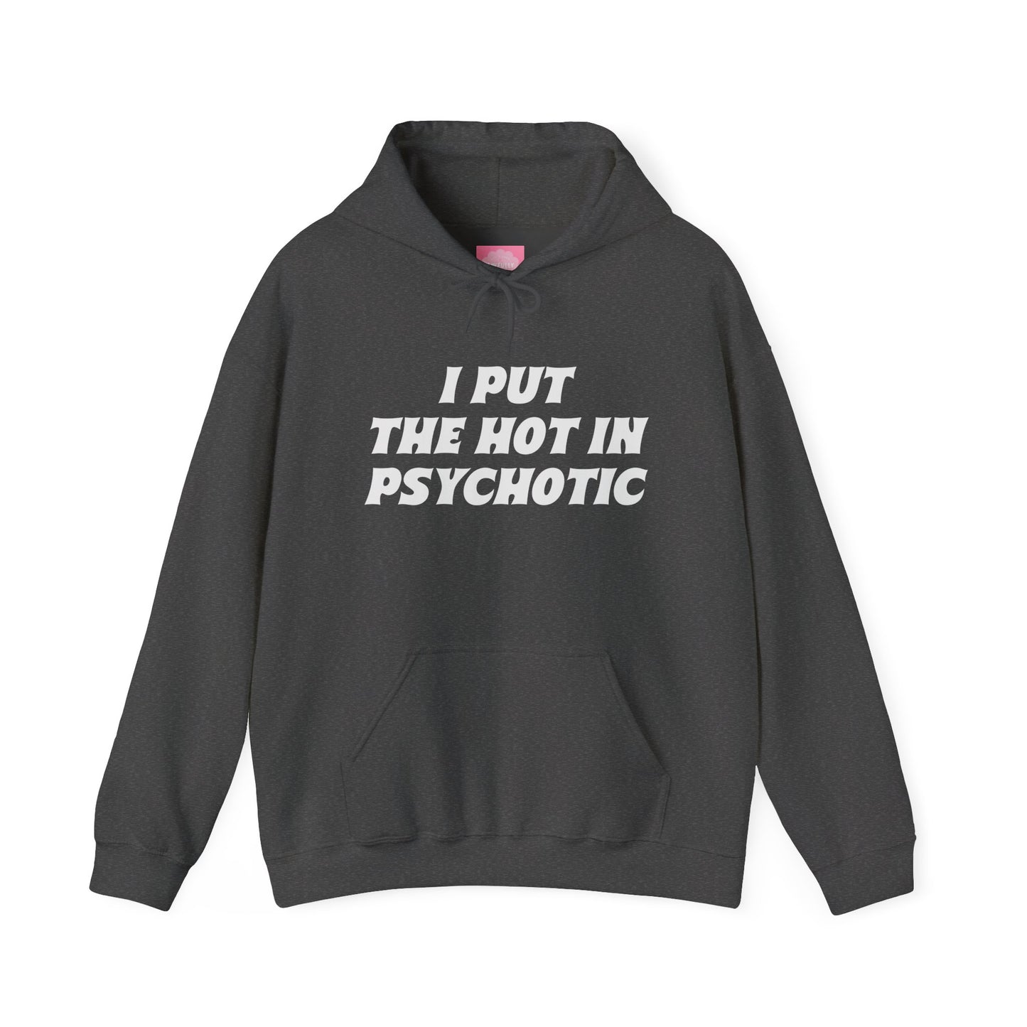 I Put the Hot in Psychotic Hoodie