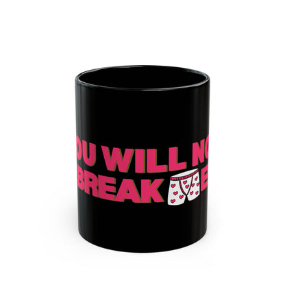 You Will Not Break Me! Black DDC Inspired Mug (11oz, 15oz)