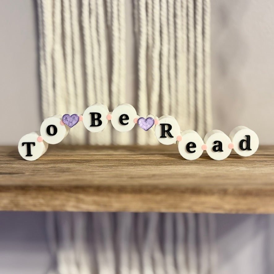 3d Printed Shelf Friendship Bracelet Sign - "To Be Read" - Awfullynerdy.co