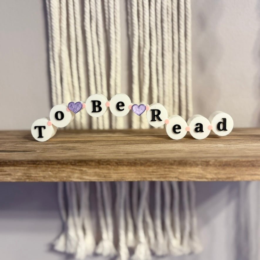 3d Printed Shelf Friendship Bracelet Sign - "To Be Read" - Awfullynerdy.co