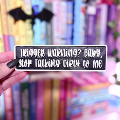 3d Printed Shelf Sign - "Trigger Warning? Baby, Stop Talking Dirty to Me" - Awfullynerdy.co