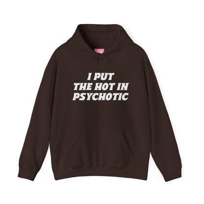 I Put the Hot in Psychotic Hoodie