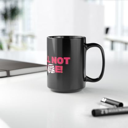You Will Not Break Me! Black DDC Inspired Mug (11oz, 15oz)