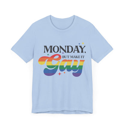 Monday but Make it Gay Unisex Jersey Short Sleeve Tee - Awfullynerdy.co