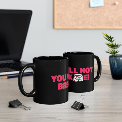 You Will Not Break Me! Black DDC Inspired Mug (11oz, 15oz)